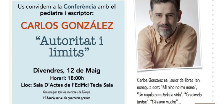 Us convidem a la Conferència amb el pediatra i escriptor: CARLOS GONZÁLEZ “Autoritat i límits”
